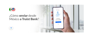 Así de rápido es enviar dinero al Truist Bank desde México