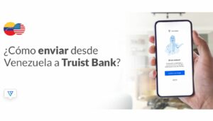 Así de rápido es enviar dinero al Truist Bank desde Venezuela